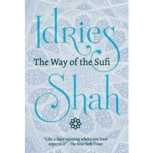 The Way of the Sufi, Hardcover - Idries Shah imagine