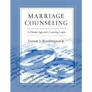 Marriage Counseling: A Christian Approach to Counseling Couples, Paperback - Everett L. Worthington Jr imagine