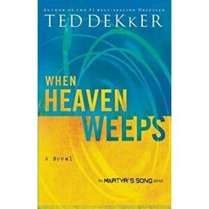 When Heaven Weeps, Paperback - Ted Dekker imagine