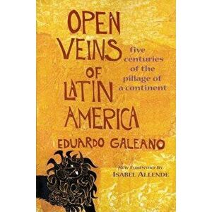 Open Veins of Latin America, Hardcover - Eduardo Galeano imagine