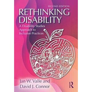 Rethinking Disability: A Disability Studies Approach to Inclusive Practices, Paperback - Jan W. Valle imagine