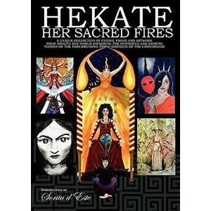 Hekate Her Sacred Fires, Paperback - Sorita D'Este imagine
