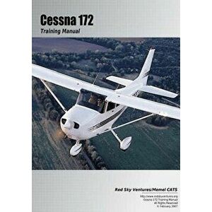 Cessna 172 Training Manual, Paperback - Danielle Bruckert imagine
