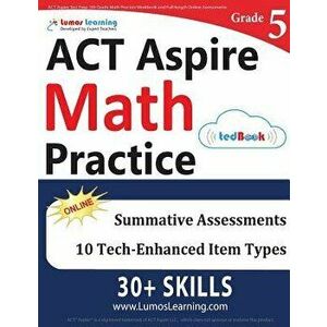 ACT Aspire Test Prep: 5th Grade Math Practice Workbook and Full-Length Online Assessments: ACT Aspire Study Guide, Paperback - Lumos Learning imagine