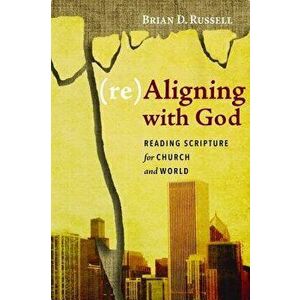 (re)Aligning with God, Paperback - Brian D. Russell imagine