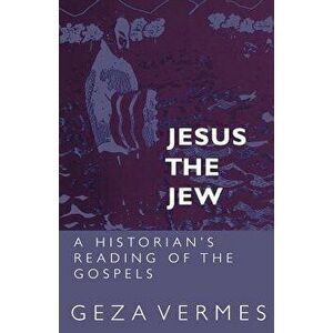 Jesus the Jew, Paperback - Geza Vermes imagine