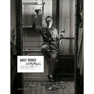 Willy Ronis by Willy Ronis: The Master Photographer's Unpublished Albums, Hardcover - Willy Ronis imagine