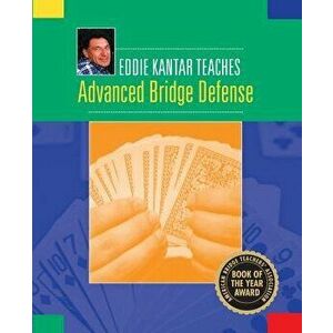 Eddie Kantar Teaches Advanced Bridge Defense, Paperback - Eddie Kantar imagine