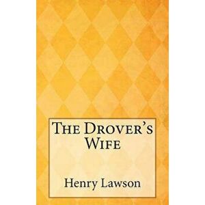 The Drover's Wife, Paperback - Henry Lawson imagine