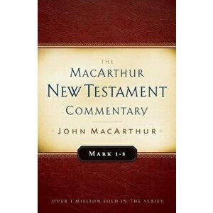 Mark 1-8 MacArthur New Testament Commentary, Hardcover - John MacArthur imagine