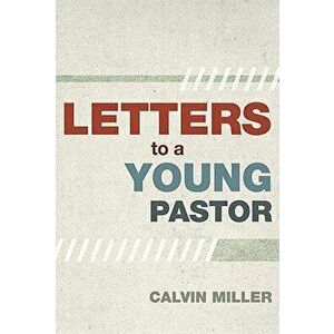 Letters to a Young Pastor, Paperback - Calvin Miller imagine