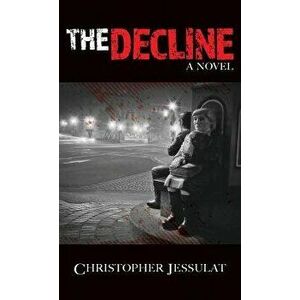 The Decline, Paperback - Christopher Jessulat imagine