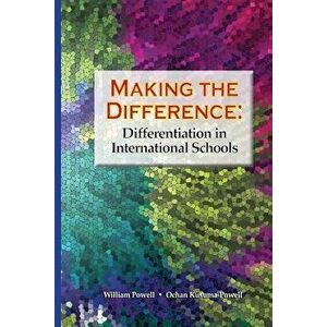 Making the Difference: Differentiation in International Schools, Paperback - William Powell imagine