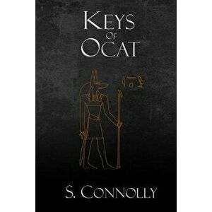 Keys of Ocat: A Grimoire of Daemonolatry Nygromancye, Paperback - S. Connolly imagine