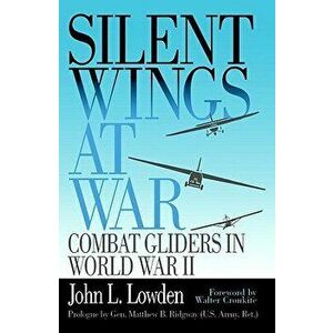 Silent Wings at War Pa, Paperback - John L. Lowden imagine
