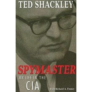 Spymaster: My Life in the CIA, Paperback - Ted Shackley imagine