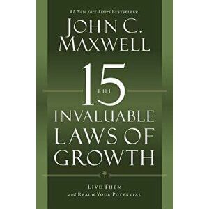 The 15 Invaluable Laws of Growth: Live Them and Reach Your Potential, Hardcover - John C. Maxwell imagine
