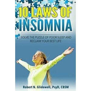 10 Laws of Insomnia: Solve the Puzzle of Poor Sleep and Reclaim Your Best Life - Dr Robert N. Glidewell imagine