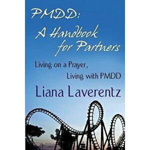 Pmdd: A Handbook for Partners, Paperback - Liana Laverentz imagine