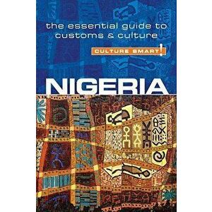 Culture Smart!: Nigeria: The Essential Guide to Customs & Culture, Paperback - Diane LeMieux imagine