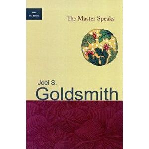 The Master Speaks, Paperback - Joel S. Goldsmith imagine