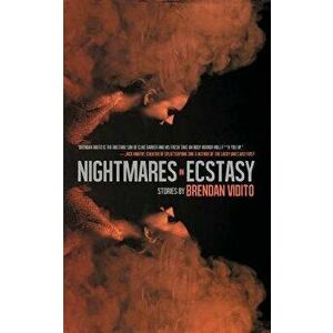 Nightmares in Ecstasy, Paperback - Brendan Vidito imagine