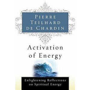 Activation of Energy, Paperback - Pierre Teilhard de Chardin imagine