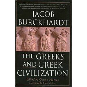 The Greeks and Greek Civilization, Paperback - Jacob Burckhardt imagine