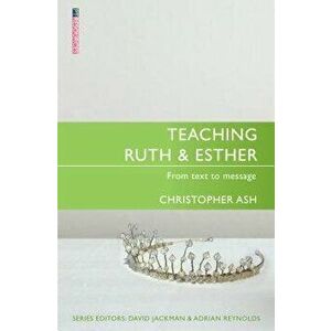 Teaching Ruth & Esther, Paperback - Christopher Ash imagine
