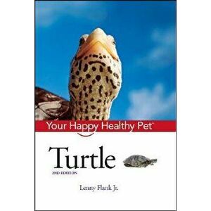 Turtle: Your Happy Healthy Pet, Hardcover - Lenny Flank imagine