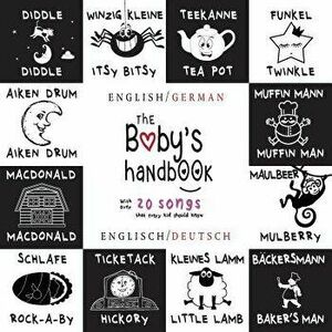 The Baby's Handbook: Bilingual (English / German) (Englisch / Deutsch) 21 Black and White Nursery Rhyme Songs, Itsy Bitsy Spider, Old Macdo, Paperback imagine
