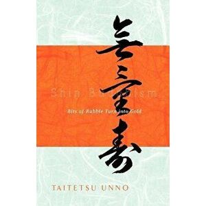 Shin Buddhism: Bits of Rubble Turn Into Gold, Paperback - Taitetsu Unno imagine