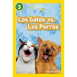 National Geographic Readers: Los Gatos vs. Los Perros (Cats vs. Dogs) - Elizabeth Carney imagine