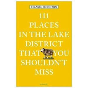 111 Places in the Lake District That You Shouldn't, Paperback - Solange Berchemin imagine