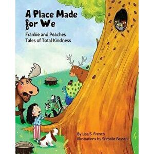 A Place Made for We: (frankie and Peaches: Tales of Total Kindness Book 5), Paperback - Lisa S. French imagine