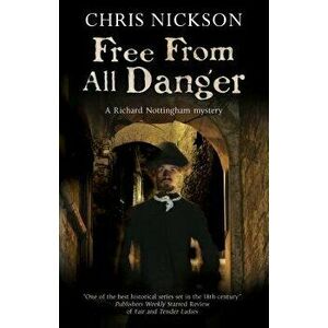 Free from All Danger: An 18th Century Police Procedural, Paperback - Chris Nickson imagine