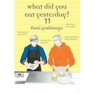 What Did You Eat Yesterday?, Volume 11, Paperback - Fumi Fumi Yoshinaga imagine