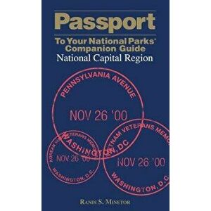 Passport to Your National Parks(r) Companion Guide: National Capital Region, Paperback - Randi Minetor imagine