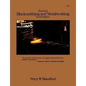 Practical Blacksmithing and Metalworking, Paperback - Percy W. Blandford imagine
