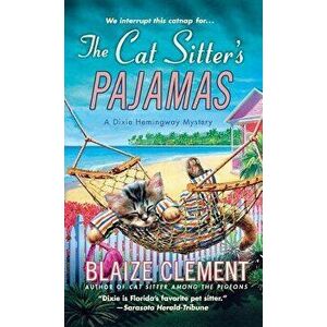 Cat Sitter's Pajamas, Paperback - Blaize Clement imagine