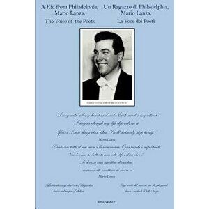 A Kid from Philadelphia, : Mario Lanza: The Voice of the Poets, Paperback - Emilio Iodice imagine