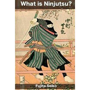 What Is Ninjutsu?, Paperback - Fujita Seiko imagine