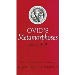 Ovid's Metamorphoses, Books 1-5, Paperback - William S. Anderson imagine