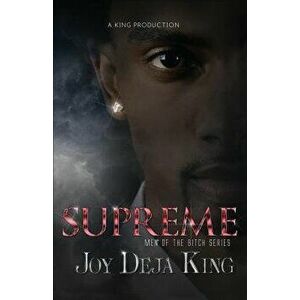Supreme: Men of the Bitch Series, Paperback - Joy Deja King imagine