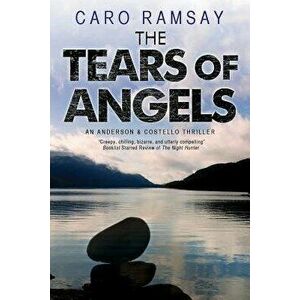 The Tears of Angels: A Scottish Police Procedural, Paperback - Caro Ramsay imagine