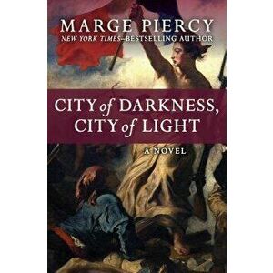 City of Darkness, City of Light, Paperback - Marge Piercy imagine