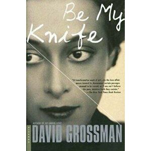 Be My Knife, Paperback - David Grossman imagine