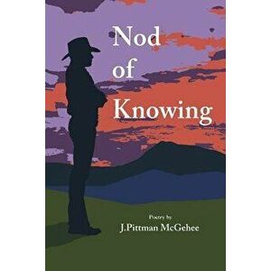 Nod of Knowing, Paperback - J. Pittman McGehee imagine
