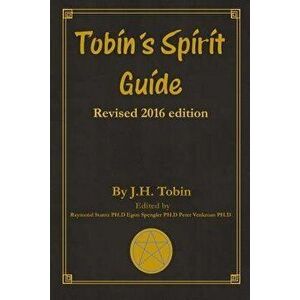Tobin's Spirit Guide: Revised 2016 Edition, Paperback - J. H. Tobin imagine