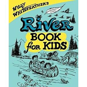River Book for Kids, Paperback - Willy Whitefeather imagine